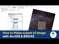 How to make subset of image with ArcGIS ERDAS