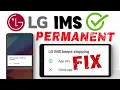 LG IMS Stopping PERMANENT FIX LG IMS KEEPS STOPPING ERROR