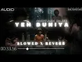 Yeh Duniya - Curtain Blue | Slowed Reverb || YEH DUNIYA || CURTAIN BLUE