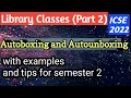 Autoboxing and Autounboxing in Java with examples semester 2 icse library classes