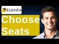 How To Choose Seats On Expedia 2026 Guide