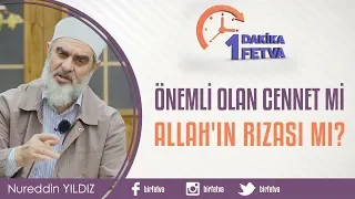 Önemli olan cennet mi Allah’ın rızası mı?