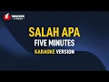 Download Lagu Five Minutes - Salah Apa (KARAOKE)