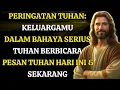 Download Lagu Peringatan Tuhan: Keluargamu dalam bahaya serius | Tuhan berbicara — Pesan Tuhan hari ini \u0026 sekarang