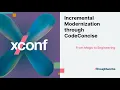Incremental Modernization through CodeConcise XConf Europe 2025