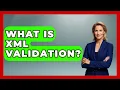 What Is XML Validation - Emerging Tech Insider