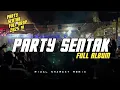 Download Lagu PARTY SENTAK FULL DROP 🌴 RIZAL NHARCKY REMIX VOL 4