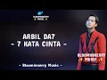 Download Lagu Arbil Da7 - 7 Kata Cinta Lirik Lagu || Arbil (Asahan) - 7 Kata Cinta Lirik Lagu