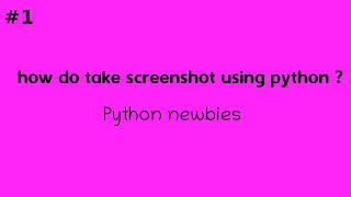 how do take screenshot using python python newbies