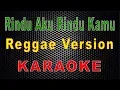 Download Lagu Rindu Aku Rindu Kamu - Reggae (Karaoke) | LMusical