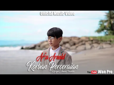 Download MP3 LAGU TERBARU | ARFA ARNOLD - KORBAN PERCERAIAN (OFFICIAL MUSIC VIDEO)