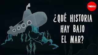 ¿Cuánta historia humana hay en el fondo del océano? - Peter Campbell