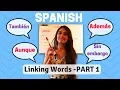 Spanish Linking Words How To Use Them PART 1 Ademas Aunque Sin embargo etc