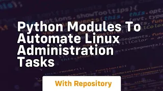 Python modules to automate linux administration tasks