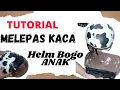 TUTORIAL MELEPAS KACA HELM ANAK Cara Melepas Kaca Bogo Kaca Cembung Helm Anak Cara ganti kaca