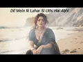 ​Dil Mein Ik Lahar Si Uthi Hai Abhi - Nasir Kazmi Lyrics | heart touching sufi gazal#hindisong #⃣ 