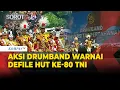 [FULL] Aksi Drumband Warnai Defile HUT ke-80 TNI