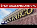 Wells Fargo Bank refunds 142 000 to customer after FOX 26 investigates