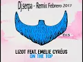 LIZOT feat. Emelie - On The Top - Dj.serpa - Remix Febrero 2017