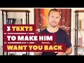 3 Texts to Make Him Want You Back Dating Advice for Women by Mat Boggs