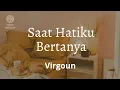 Download Lagu Virgoun - Saat Hatiku Bertanya Lirik Lagu