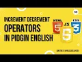 Increment and Decrement Javascript in Pidgin English