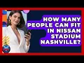 How Many People Can Fit in Nissan Stadium Nashville Where the Fans Roar