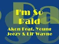 AKON FEAT. YOUNG JEEZY & LIL' WAYNE - I'M SO PAID *NEW 2009* [FREEDOM - HQ QUALITY]