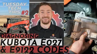 Tuesday Tech Tips - Kubota E027 and E9122 Codes