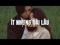 Download Lagu Ít Nhưng Dài Lâu - Chu Thuý Quỳnh x Quanvrox「Lo - Fi Ver.」/ Official 1 Hour Version
