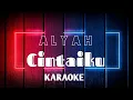 Download Lagu Alyah - Cintaku ( KARAOKE)  Minus One