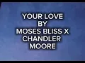 Your love by Moses Bliss x Chandler Moore