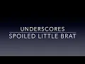 [Karaoke] Spoiled Little Brat | Underscores