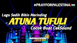 Download DJ CEK SOUND ATUNA TUFULI🇵🇸🇵🇸 FULL BASS NGUKK MP3