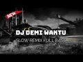 Lagu DJ DEMI WAKTU || UNGU || SLOW REMIX FULL BASS TERBARU 2025