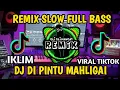 Download Lagu DJ DI PINTU MAHLIGAI REMIX SLOW IKLIM VIRAL TIKTOK TERBARU 2022