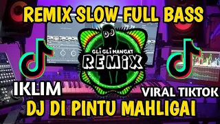 Download DJ DI PINTU MAHLIGAI REMIX SLOW IKLIM VIRAL TIKTOK TERBARU 2022 MP3