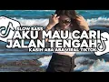 Download Lagu DJ AKU MAU CARI JALAN TENGAH - KASIH ABA ABA VIRAL TIKTOK TERBARU 2025