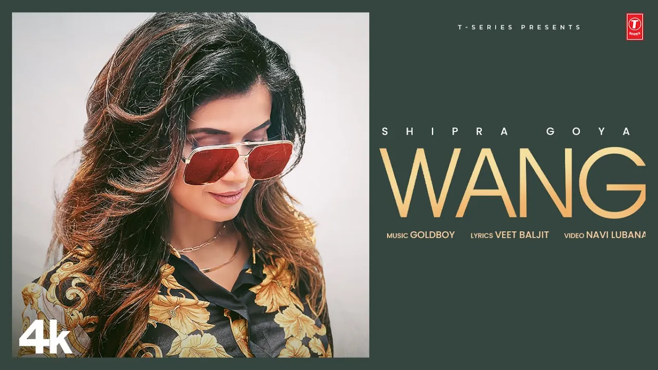 WANG (Official Video) | Shipra Goyal | Goldboy | Veet Baljit | Latest Punjabi Songs 2024