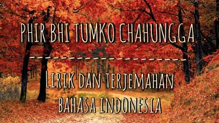 Phir Bhi Tumko Chaahunga II(Arijit Singh & Shashaa Tirupati)II Lirik dan Terjemahan Bahasa Indonesia