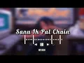 Sanu ek Pal Chain (Lo-fi Mix) - Shivai Vyas | Punjabi Lofi | Romantic Lofi