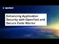 Enhancing Application Security with OpenText and Secure Code Warrior