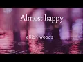 almost happy - Elijah woods ---[ Lyrics ]