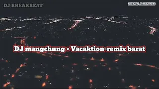 Download DJ mangchung×Vacation//remix barat|| MP3