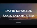 Download Lagu DAVID IZTAMBUL -  SAKIK BATAMU UBEK || LIRIK LAGU MINANG MP3