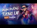 Download Lagu ĐOẠN ĐƯỜNG TƯƠNG LAI (HUY D REMIX) - KHANG VIỆT || Nhạc Remix 2025 Hot TikTok
