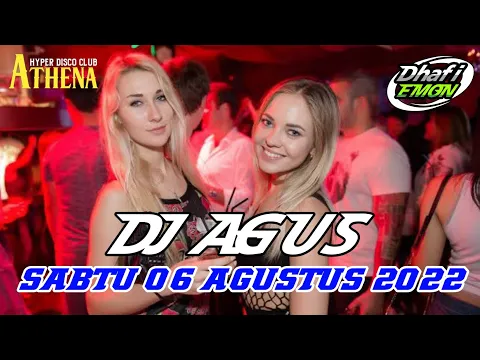 DJ AGUS TERBARU SABTU 06 AGUSTUS 2022 FULL BASS ATHENA BANJARMASIN