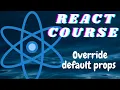 Override default props - freeCodeCamp basic React