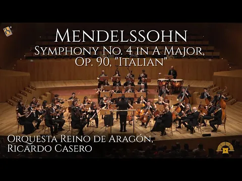 Mendelssohn: Symphony No. 4 in A Major, Op. 90, "Italian" | Orquesta Reino de Aragón, Ricardo Casero