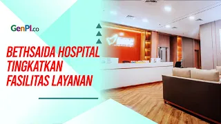 Bethsaida Hospital Tingkatkan Fasilitas, Ajak Masyarakat Berobat di Indonesia